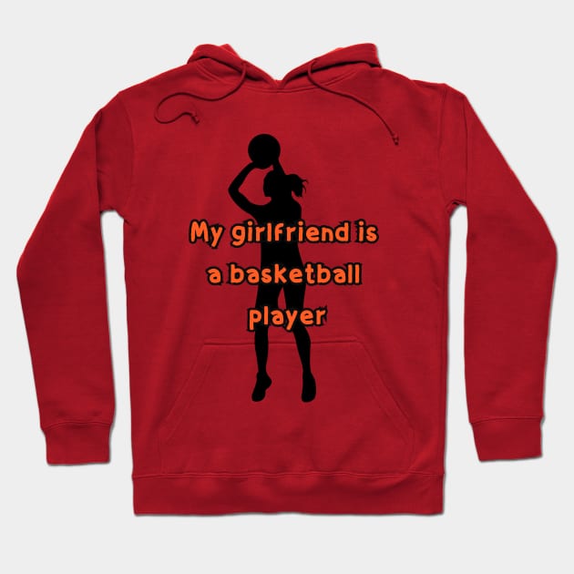 My girlfriend is a basketball player Hoodie by hnueng111